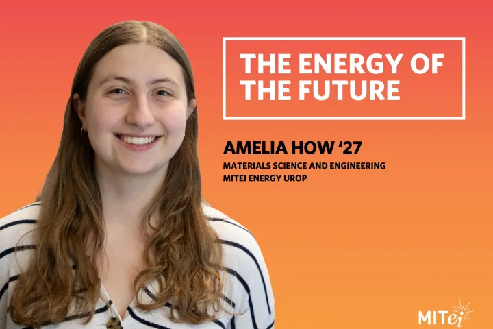 Headshot of Amelia How against an orange background. Text to the right reads: The Energy of the Future. Amelia How ’27, Materials Science and Engineering, MITEI Energy UROP. 