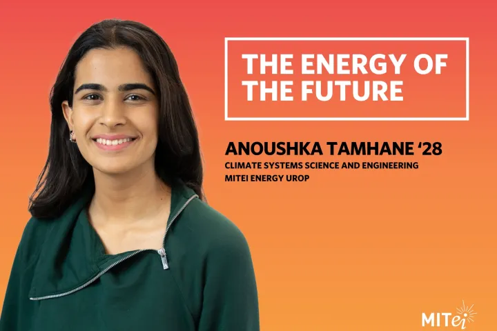 Headshot of Anoushka Tamhane against an orange background. Text to the right reads: The Energy of the Future. Anoushka Tamhane ’28, Climate Systems Science and Engineering, MITEI Energy UROP. 
