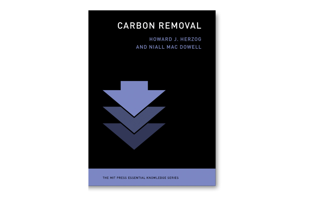 Just released: “Carbon Removal,” by Howard J. Herzog and Niall Mac Dowell